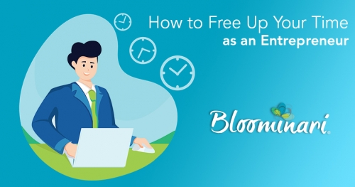 How to Free Up Your Time as an Entrepreneur: 5 Ways to Get Started