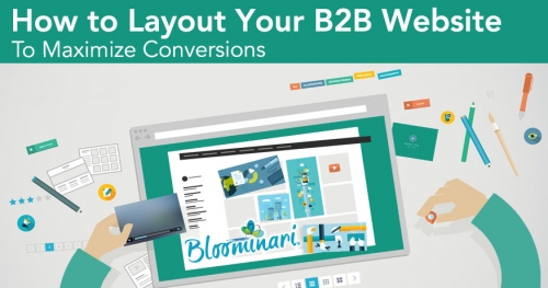 How to Lay Out Your B2B Website to Maximize Conversions