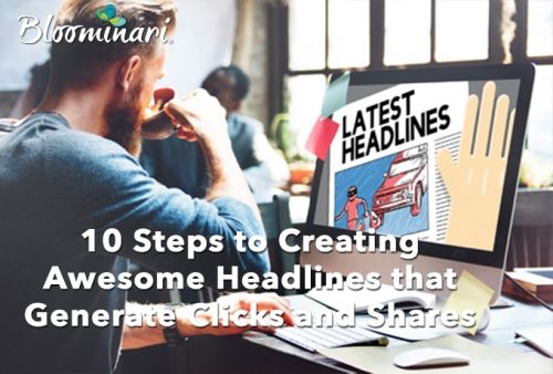 10 Steps to Creating Awesome Headlines that Generate Clicks and Shares